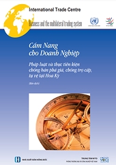 Business Guide to Trade Remedies in the United States: Anti-dumping, countervailing and Safeguards legislation, practices and procedures