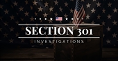 USTR Takes Action in Forced Labor Section 301 Investigations